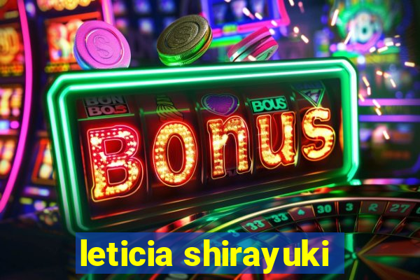 leticia shirayuki